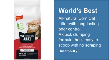 World's Best All-natural Corn Cat Litter with long-lasting odor control. A quick clumping formula that’s easy to scoop with no scraping necessary!